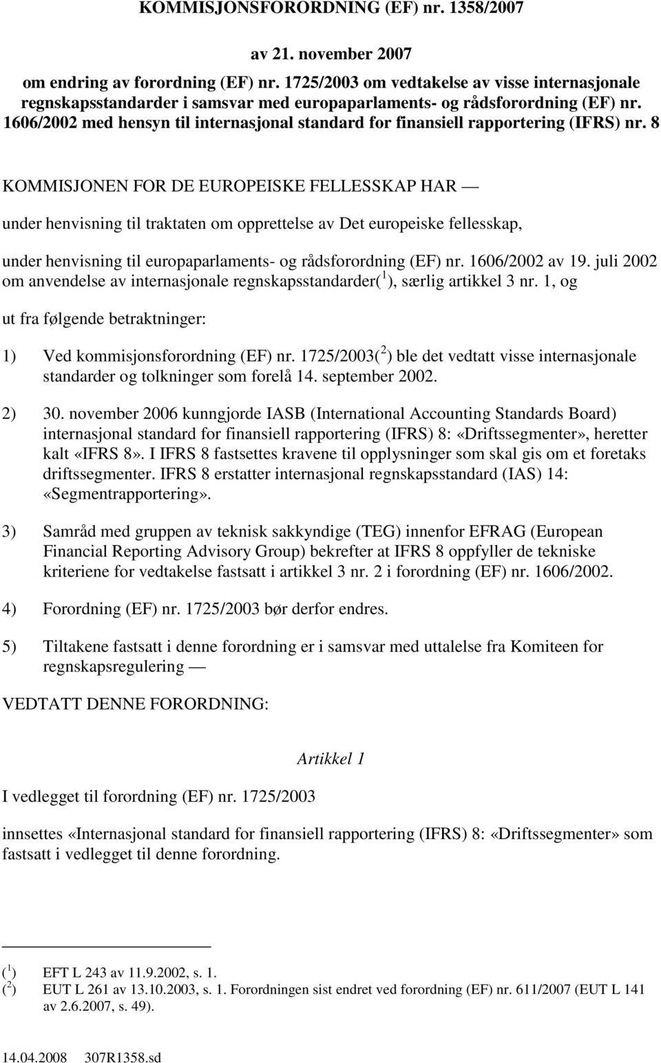 1606/2002 med hensyn til internasjonal standard for finansiell rapportering (IFRS) nr.