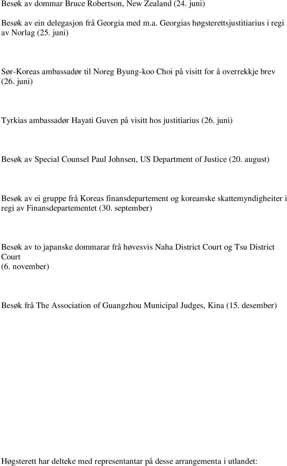 juni) Besøk av Special Counsel Paul Johnsen, US Department of Justice (20.