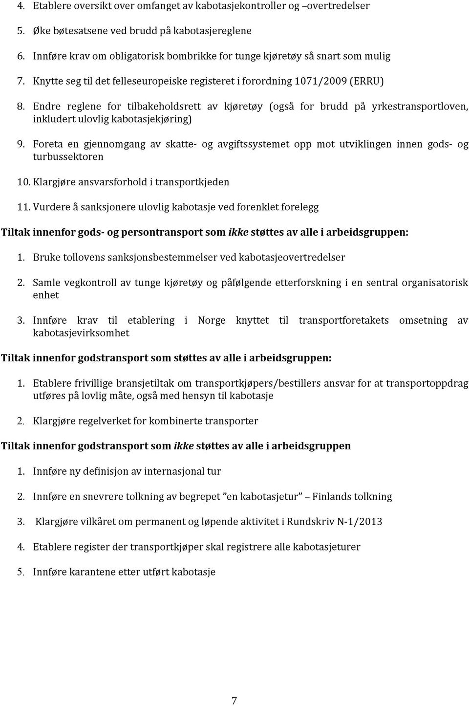 Endre reglene for tilbakeholdsrett av kjøretøy (også for brudd på yrkestransportloven, inkludert ulovlig kabotasjekjøring) 9.