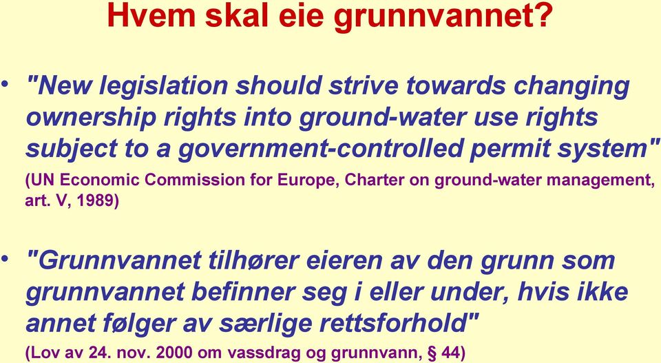 government-controlled permit system" (UN Economic Commission for Europe, Charter on ground-water management,