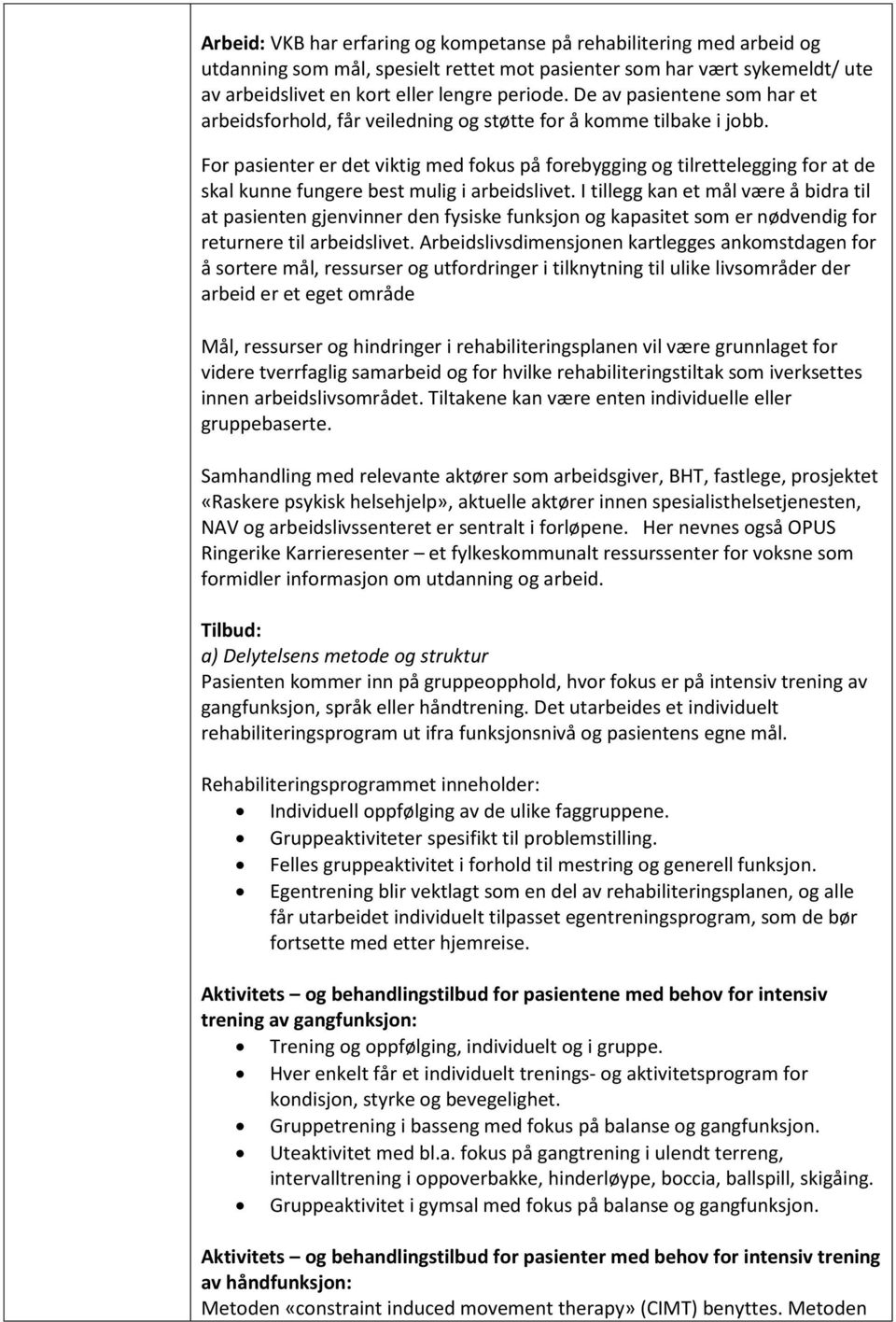 For pasienter er det viktig med fokus på forebygging og tilrettelegging for at de skal kunne fungere best mulig i arbeidslivet.