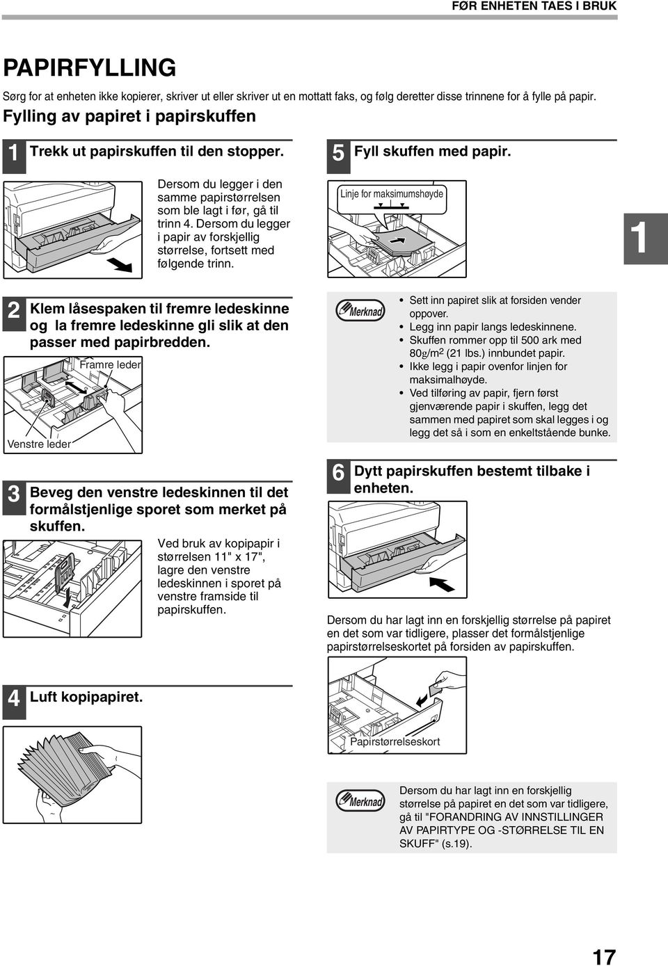 Dersom du legger i papir av forskjellig størrelse, fortsett med følgende trinn. Klem låsespaken til fremre ledeskinne og la fremre ledeskinne gli slik at den passer med papirbredden.