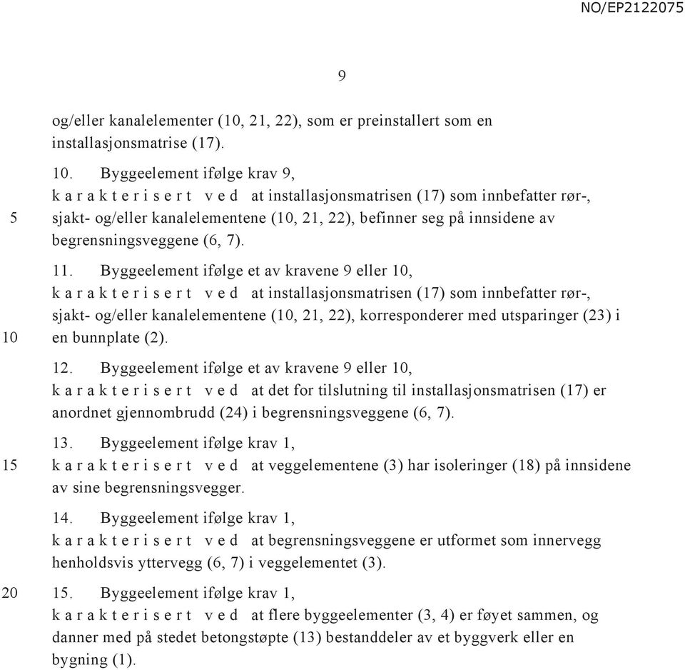 begrensningsveggene (6, 7). 11.