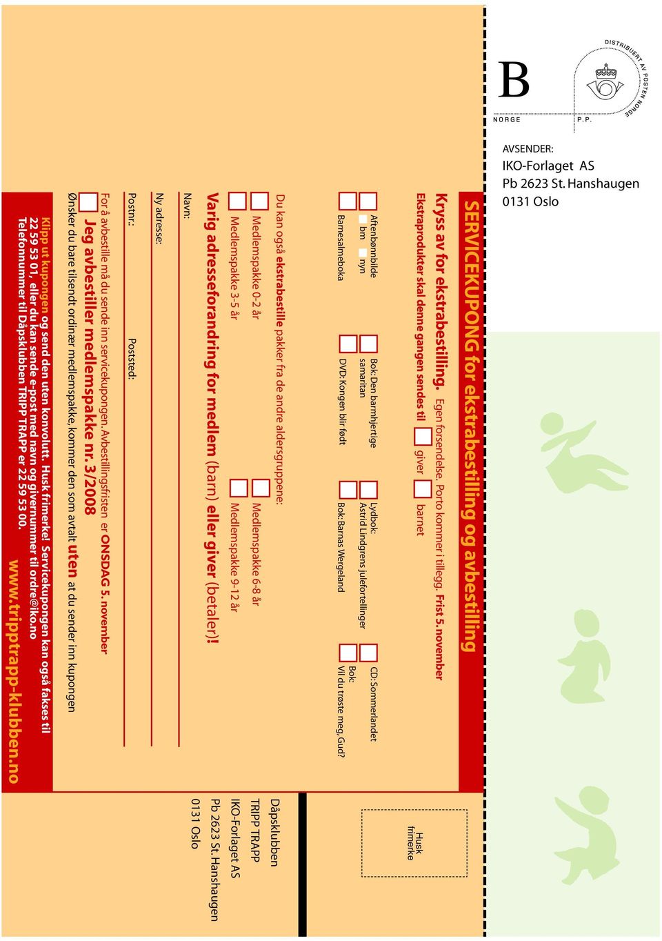 3/2008 Ønsker du bare tilsendt ordinær medlemspakke, kommer den som avtalt uten at du sender inn kupongen Postnr.