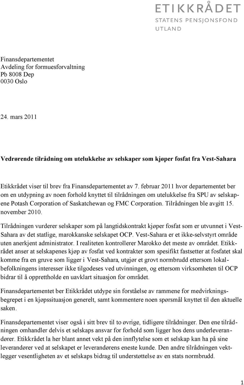 februar 2011 hvor departementet ber om en utdypning av noen forhold knyttet til tilrådningen om utelukkelse fra SPU av selskapene Potash Corporation of Saskatchewan og FMC Corporation.