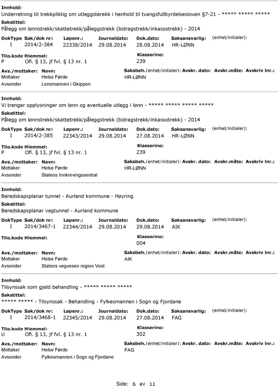 (bidragstrekk/inkassotrekk) - 2014 2014/2-385 22343/2014 239 Statens nnkrevingssentral Beredskapsplanar tunnel - Aurland kommune - Høyring Beredskapsplanar vegtunnel - Aurland kommune 2014/3467-1