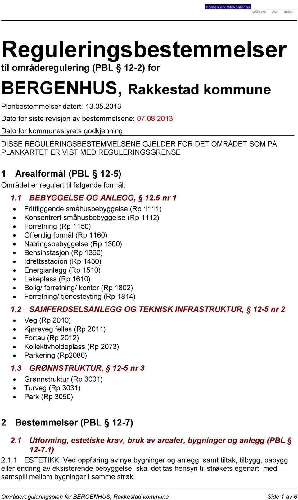 følgende formål: 1.1 BEBYGGELSE OG ANLEGG, 12.