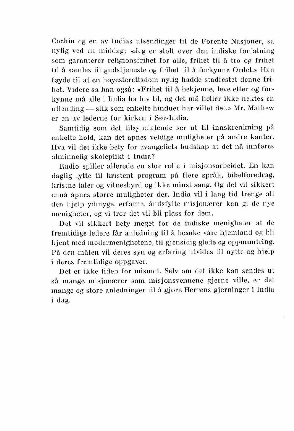 Videre sa han ogs&: afrihet ti1 B bekjenne, leve etter og forkynne ma alle i India ha lov til, og det m& heller ikke nelctes en utlending - slilc som enkelte hinduer har villet deb Mr.