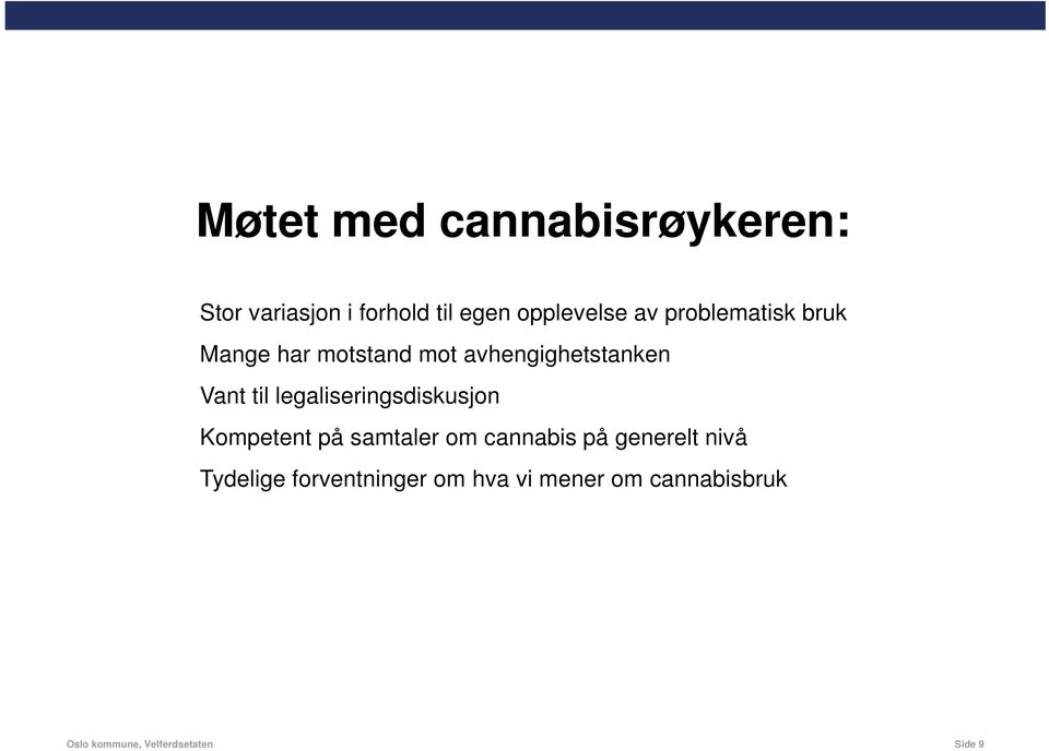 legaliseringsdiskusjon Kompetent på samtaler om cannabis på generelt nivå