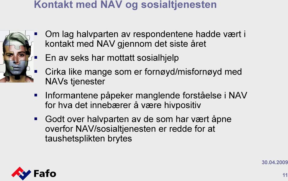 NAVs tjenester Informantene påpeker manglende forståelse i NAV for hva det innebærer å være hivpositiv