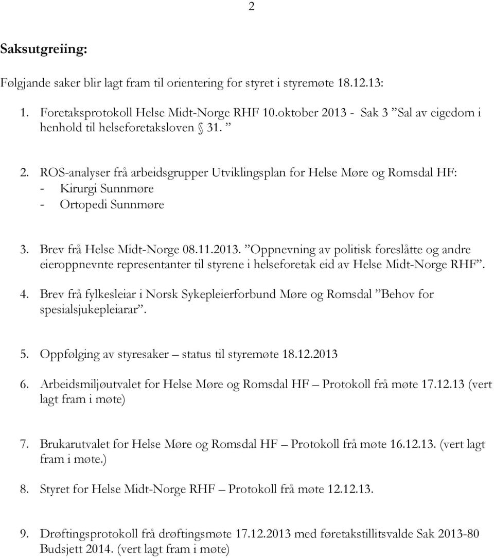 Brev frå Helse Midt-Norge 08.11.2013. Oppnevning av politisk foreslåtte og andre eieroppnevnte representanter til styrene i helseforetak eid av Helse Midt-Norge RHF. 4.