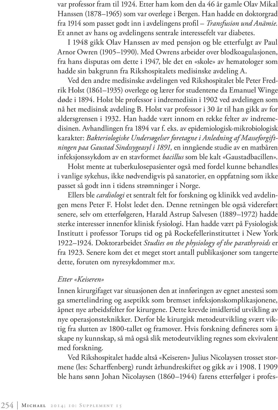 I 1948 gikk Olav Hanssen av med pensjon og ble etterfulgt av Paul Arnor Owren (1905 1990).