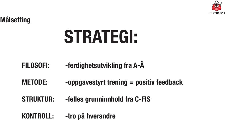 A-Å -oppgavestyrt trening = positiv feedback