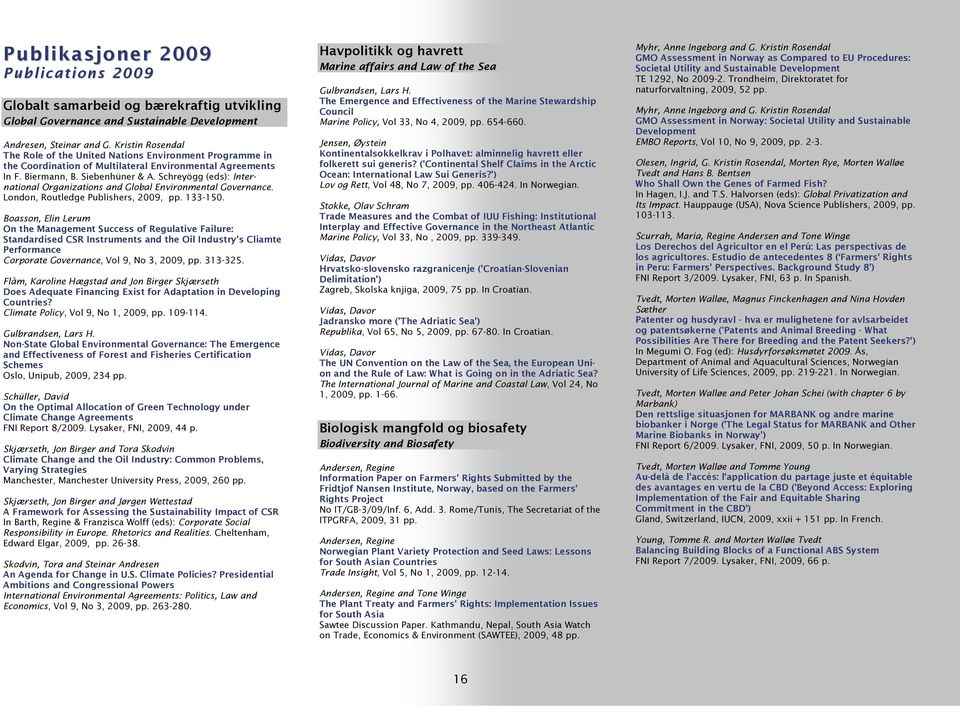 Schreyögg (eds): International Organizations and Global Environmental Governance. London, Routledge Publishers, 2009, pp. 133-150.