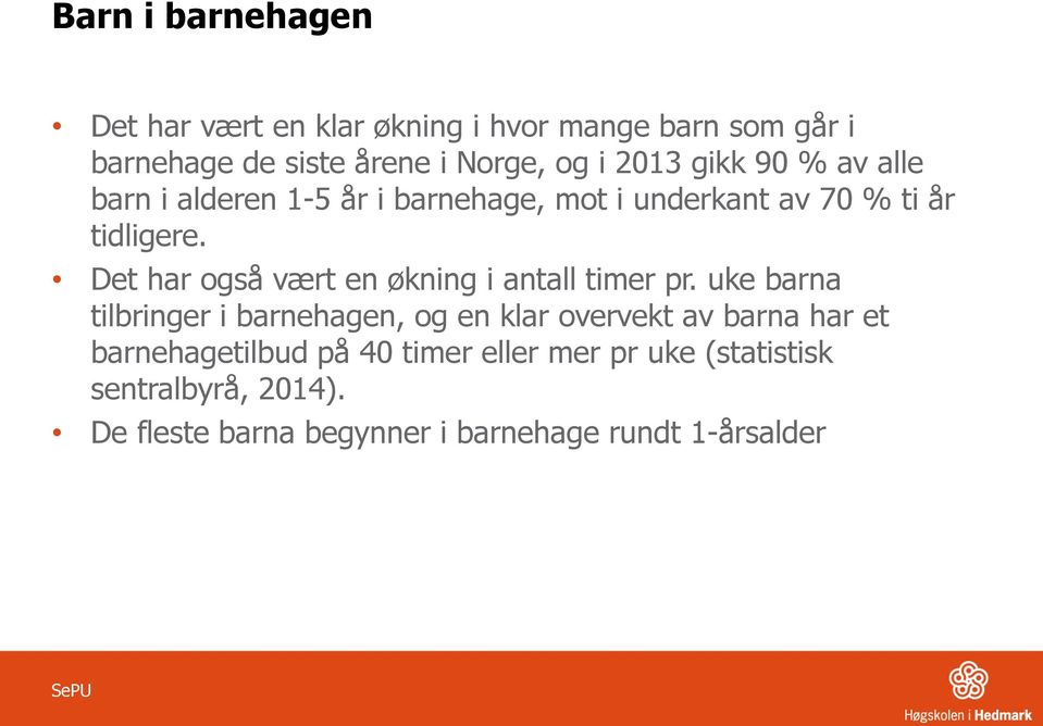 Det har også vært en økning i antall timer pr.