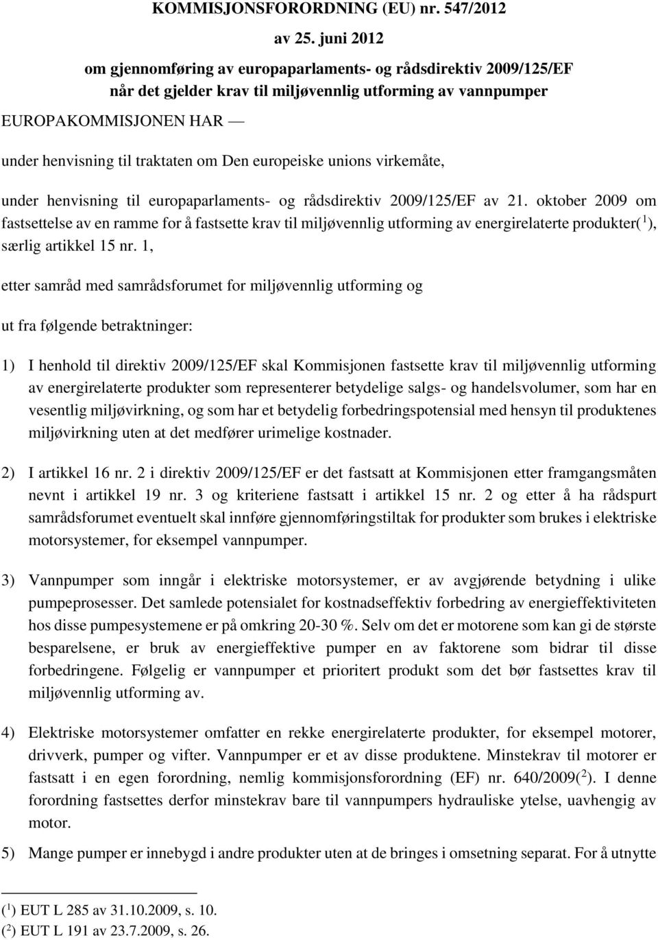 europeiske unions virkemåte, under henvisning til europaparlaments- og rådsdirektiv 2009/125/EF av 21.