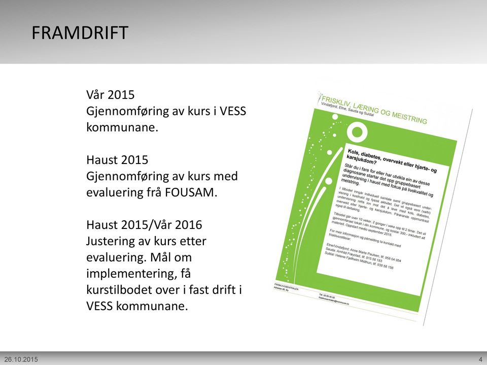 Haust 2015/Vår 2016 Justering av kurs etter evaluering.