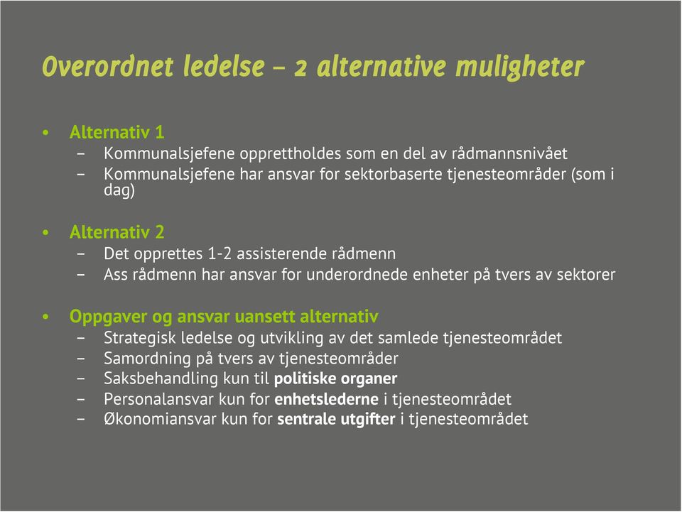 av sektorer Oppgaver og ansvar uansett alternativ Strategisk ledelse og utvikling av det samlede tjenesteområdet Samordning på tvers av