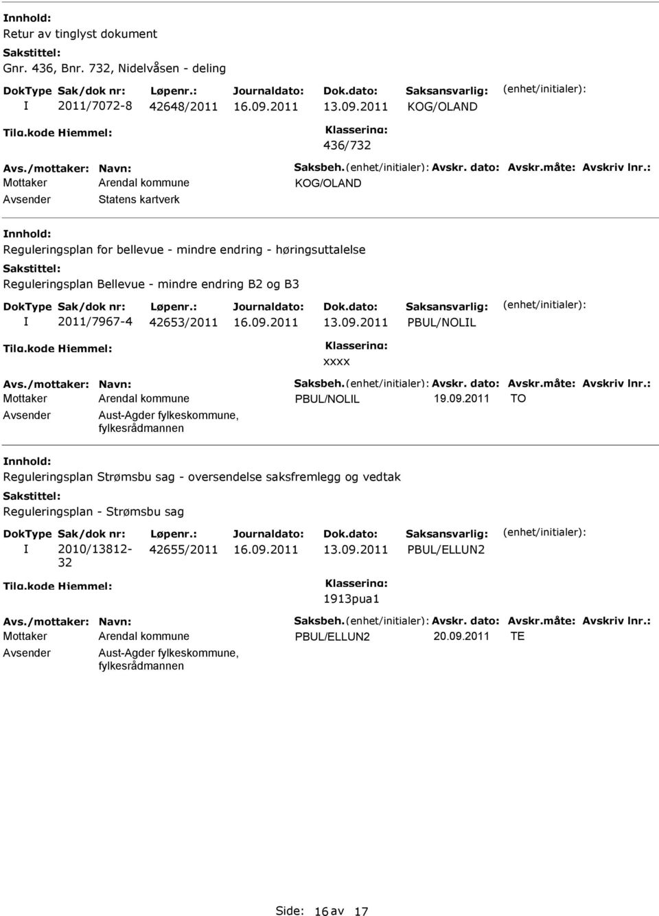 /mottaker: Navn: Saksbeh. Avskr. dato: Avskr.måte: Avskriv lnr.: PBL/NOLL 19.09.