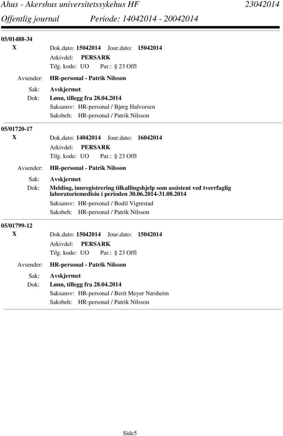 dato: 16042014 Melding, innregistrering tilkallingshjelp som assistent ved tverrfaglig laboratoriemedisin i perioden