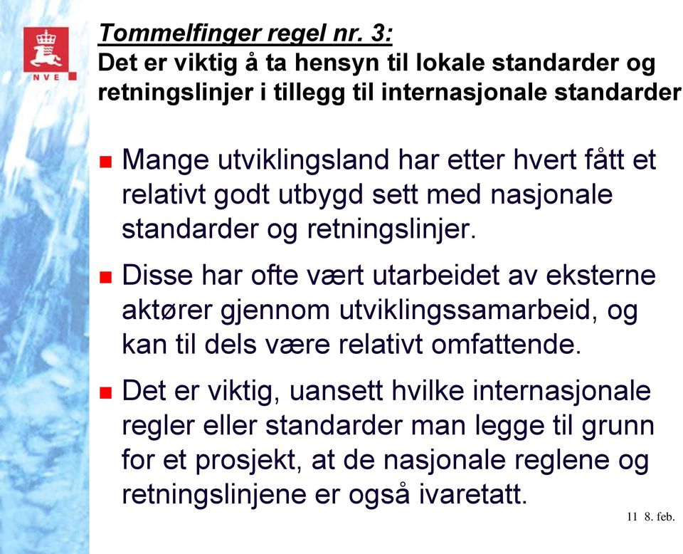 etter hvert fått et relativt godt utbygd sett med nasjonale standarder og retningslinjer.