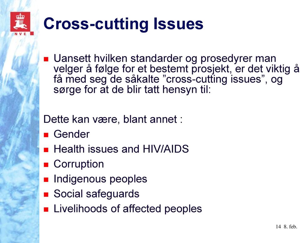 at de blir tatt hensyn til: Dette kan være, blant annet : Gender Health issues and