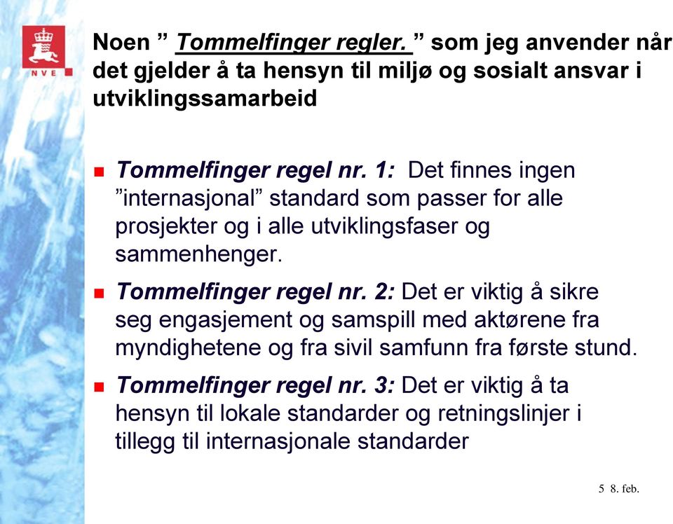 1: Det finnes ingen internasjonal standard som passer for alle prosjekter og i alle utviklingsfaser og sammenhenger.