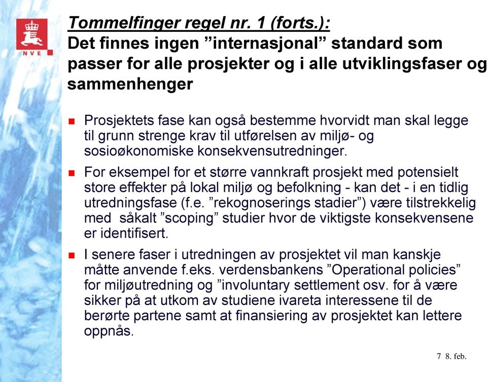 til utførelsen av miljø- og sosioøkonomiske konsekvensutredninger.