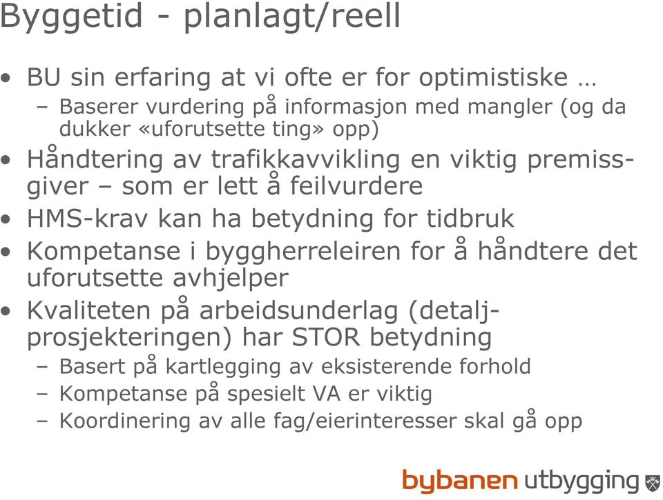 tidbruk Kompetanse i byggherreleiren for å håndtere det uforutsette avhjelper Kvaliteten på arbeidsunderlag (detaljprosjekteringen) har