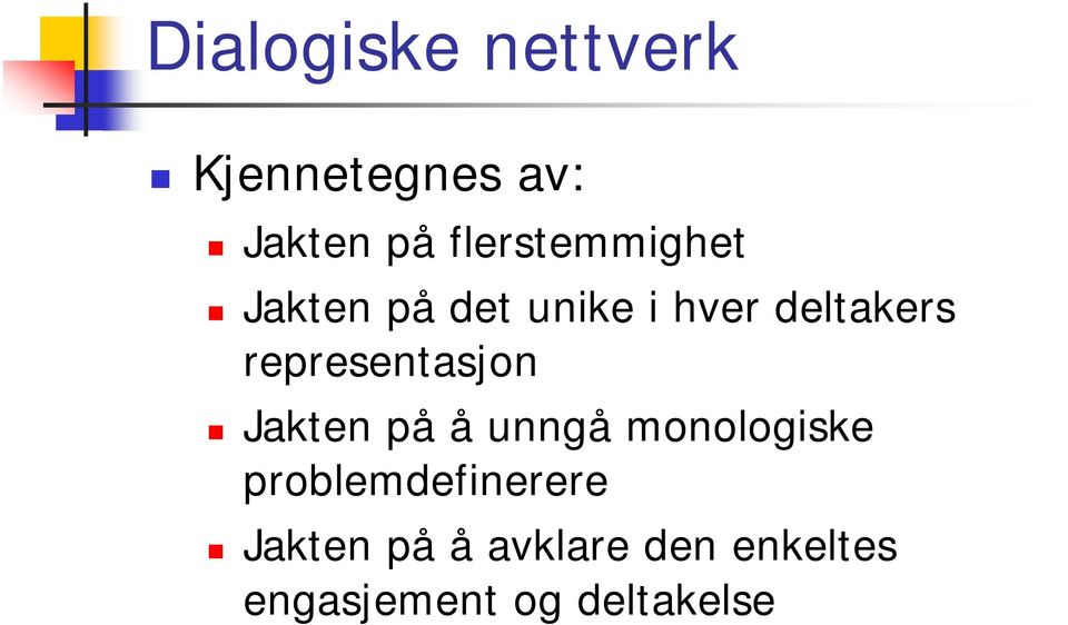 representasjon Jakten på å unngå monologiske