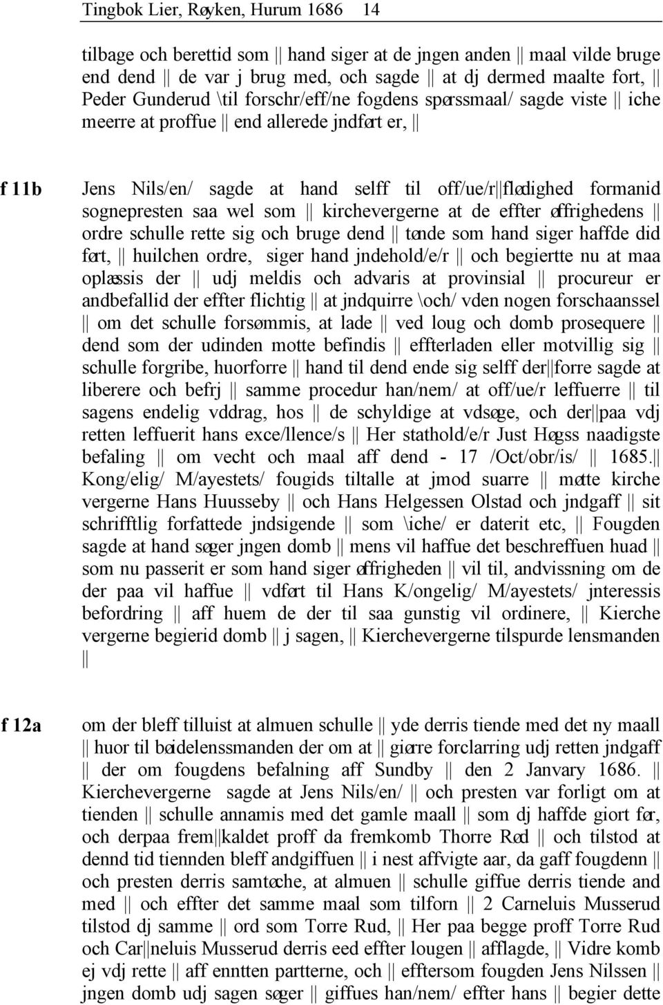 kirchevergerne at de effter øffrighedens ordre schulle rette sig och bruge dend tønde som hand siger haffde did ført, huilchen ordre, siger hand jndehold/e/r och begiertte nu at maa oplæssis der udj