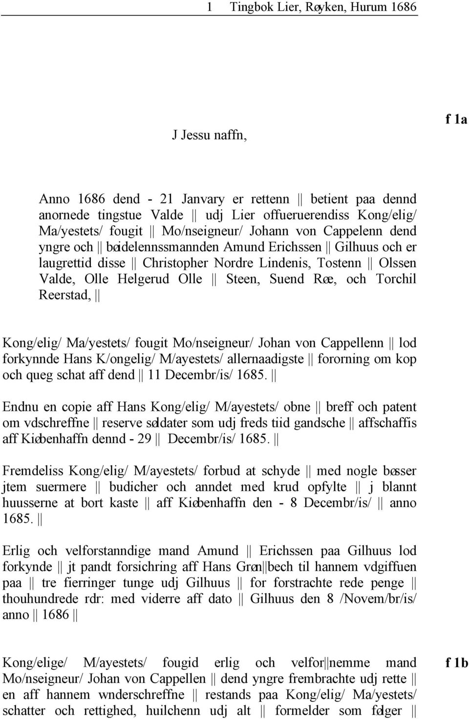 Røe, och Torchil Reerstad, Kong/elig/ Ma/yestets/ fougit Mo/nseigneur/ Johan von Cappellenn lod forkynnde Hans K/ongelig/ M/ayestets/ allernaadigste fororning om kop och queg schat aff dend 11