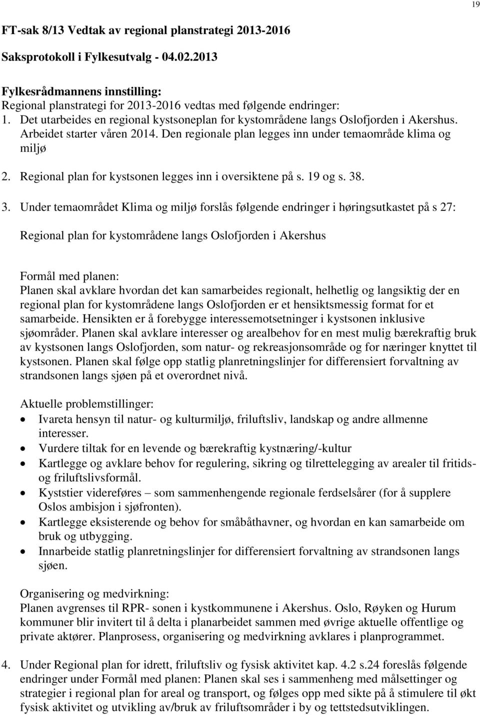 Regional plan for kystsonen legges inn i oversiktene på s. 19 og s. 38