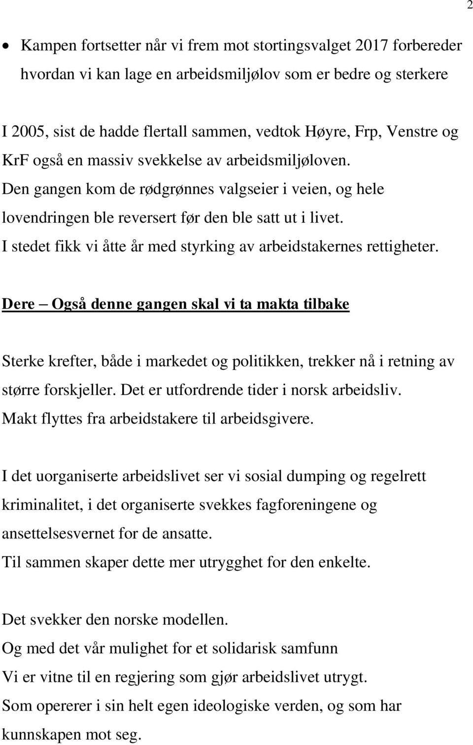 I stedet fikk vi åtte år med styrking av arbeidstakernes rettigheter.