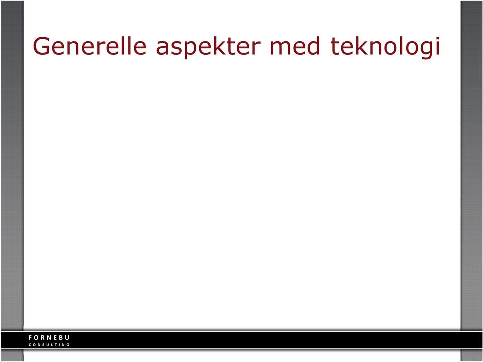 Skaper fleksible muligheter for alarmering Mulighet for å overvåke kritiske verdier varsling ved avvik Skaper mobilitet Vi kan ta med oss trygghetsskapende teknologi Tilgang til de samme tjenester