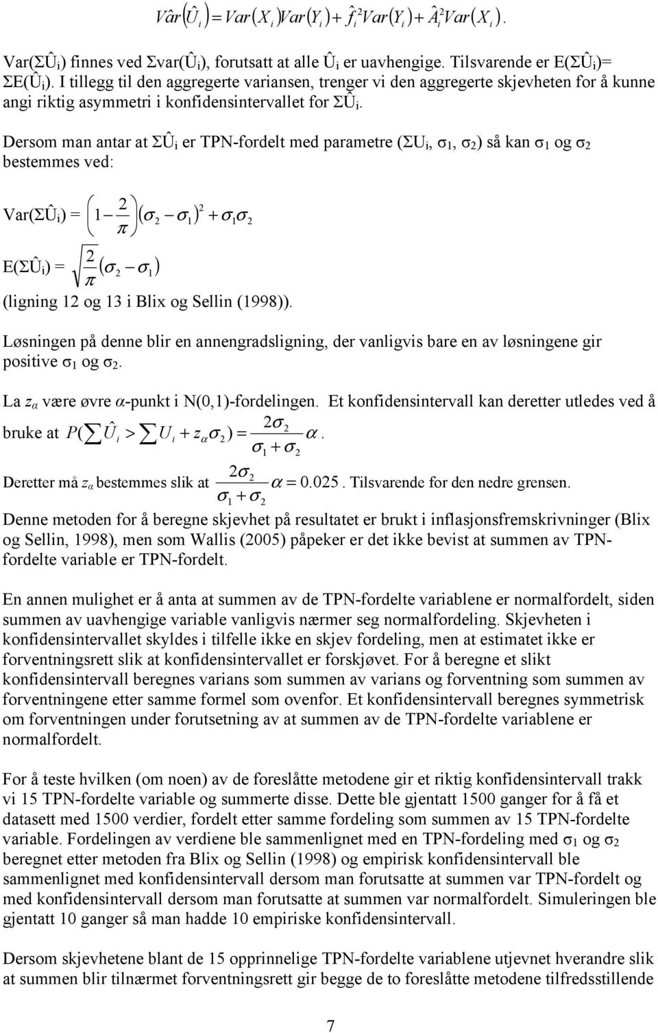 Dersom man antar at ΣÛ er TPN-ordelt med parametre ΣU, 1, så kan 1 og bestemmes ved: π ΣÛ = 1 1 1 π 1 lgnng 1 og 13 Blx og Selln 1998.