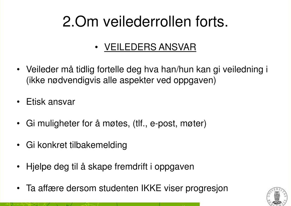 (ikke nødvendigvis alle aspekter ved oppgaven) Etisk ansvar Gi muligheter for å