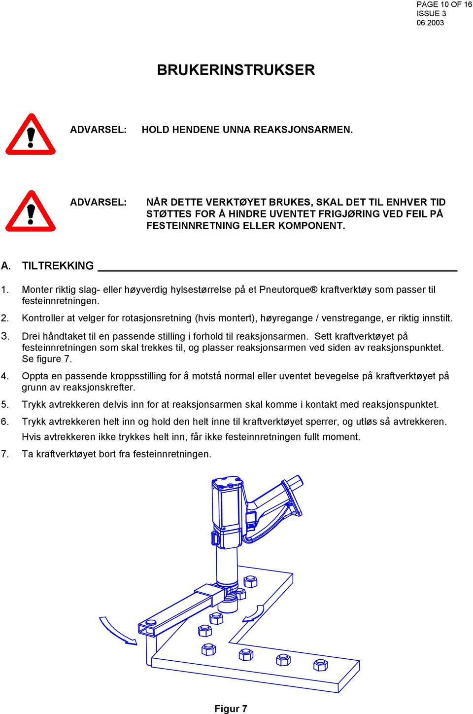 Monter riktig slag- eller høyverdig hylsestørrelse på et Pneutorque kraftverktøy som passer til festeinnretningen. 2.