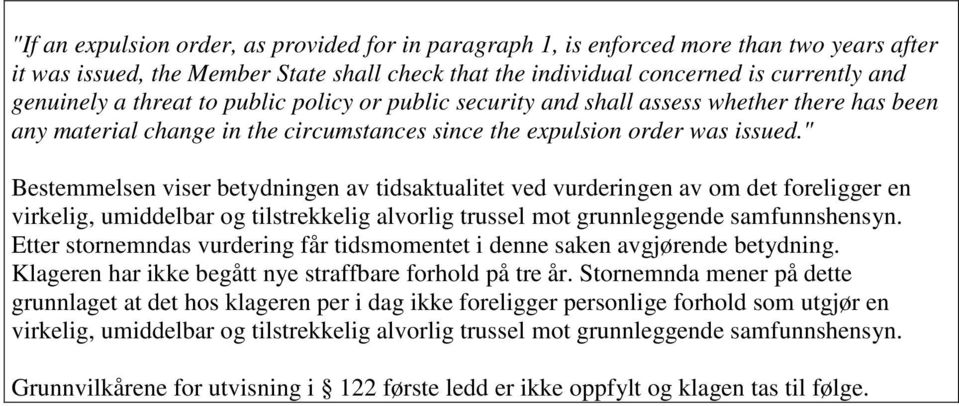 " Bestemmelsen viser betydningen av tidsaktualitet ved vurderingen av om det foreligger en virkelig, umiddelbar og tilstrekkelig alvorlig trussel mot grunnleggende samfunnshensyn.