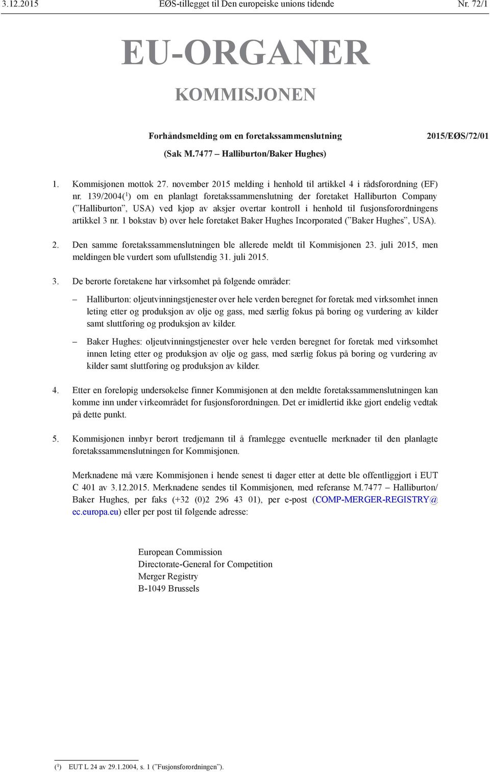 139/2004( 1 ) om en planlagt foretakssammenslutning der foretaket Halliburton Company ( Halliburton, USA) ved kjøp av aksjer overtar kontroll i henhold til fusjonsforordningens artikkel 3 nr.