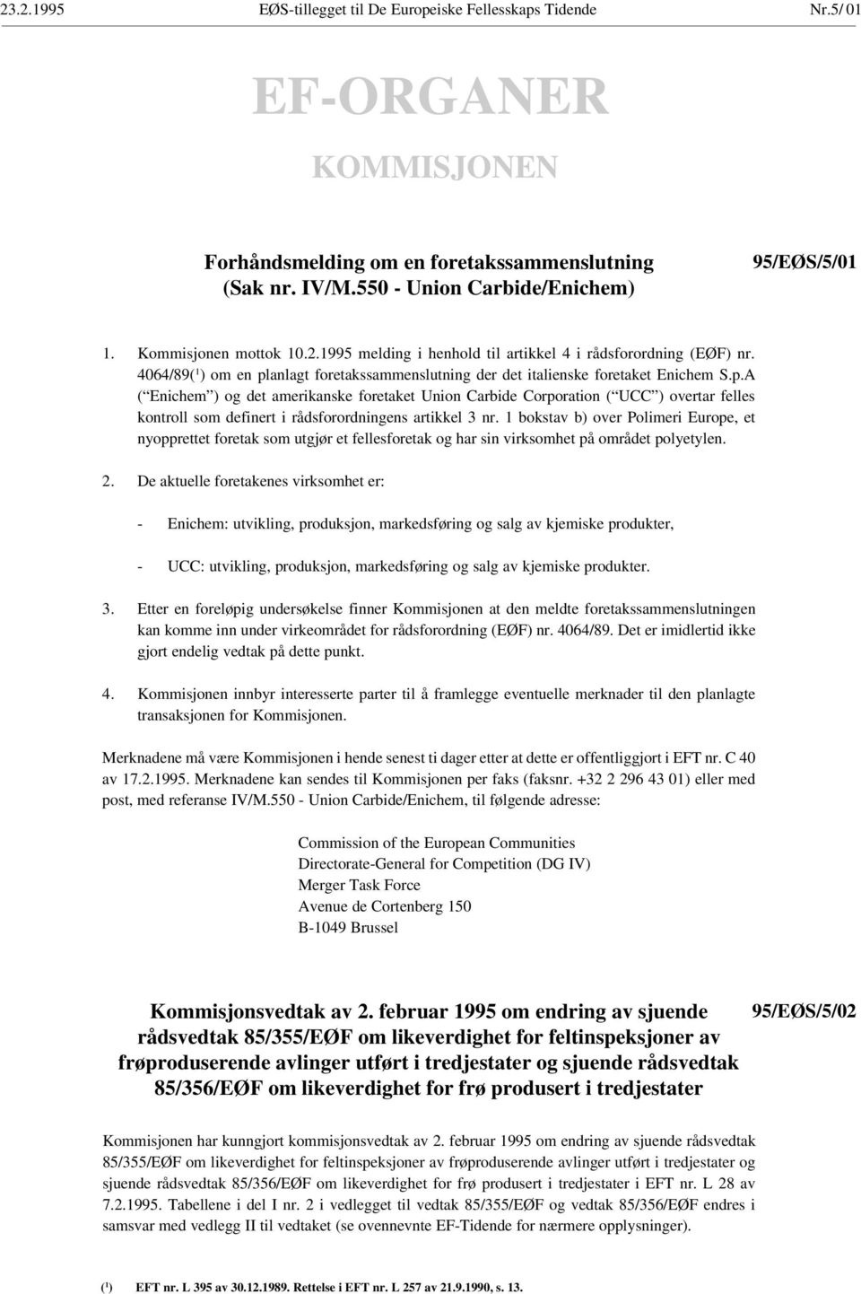 1 bokstav b) over Polimeri Europe, et nyopprettet foretak som utgjør et fellesforetak og har sin virksomhet på området polyetylen.