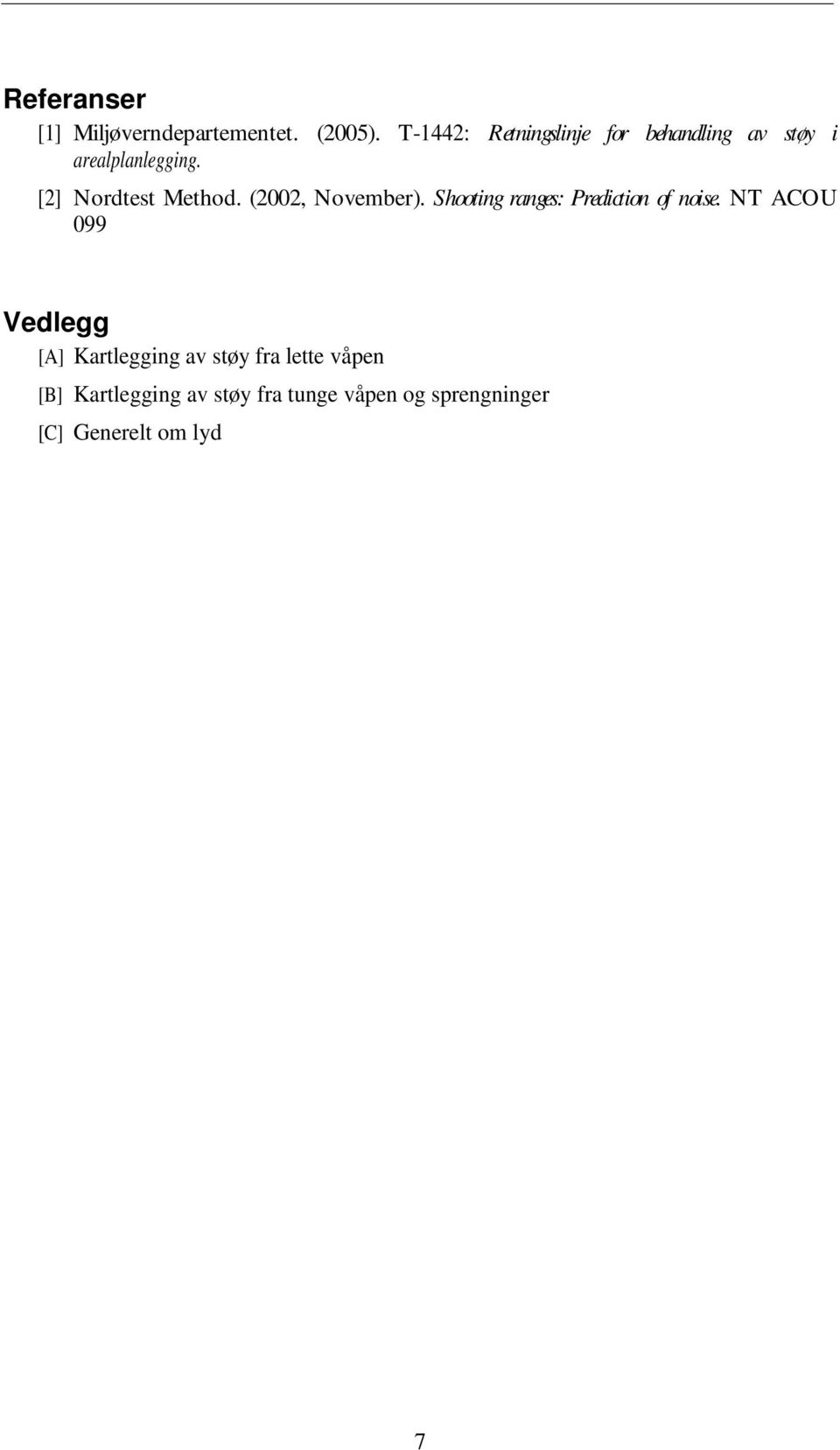 [2] Nordtest Method. (2002, November). Shooting ranges: Prediction of noise.