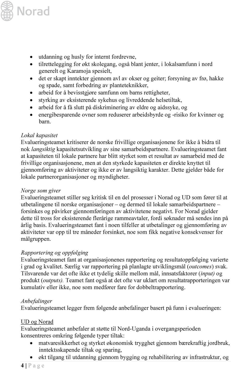 arbeid for å få slutt på diskriminering av eldre og aidssyke, og energibesparende ovner som reduserer arbeidsbyrde og -risiko for kvinner og barn.