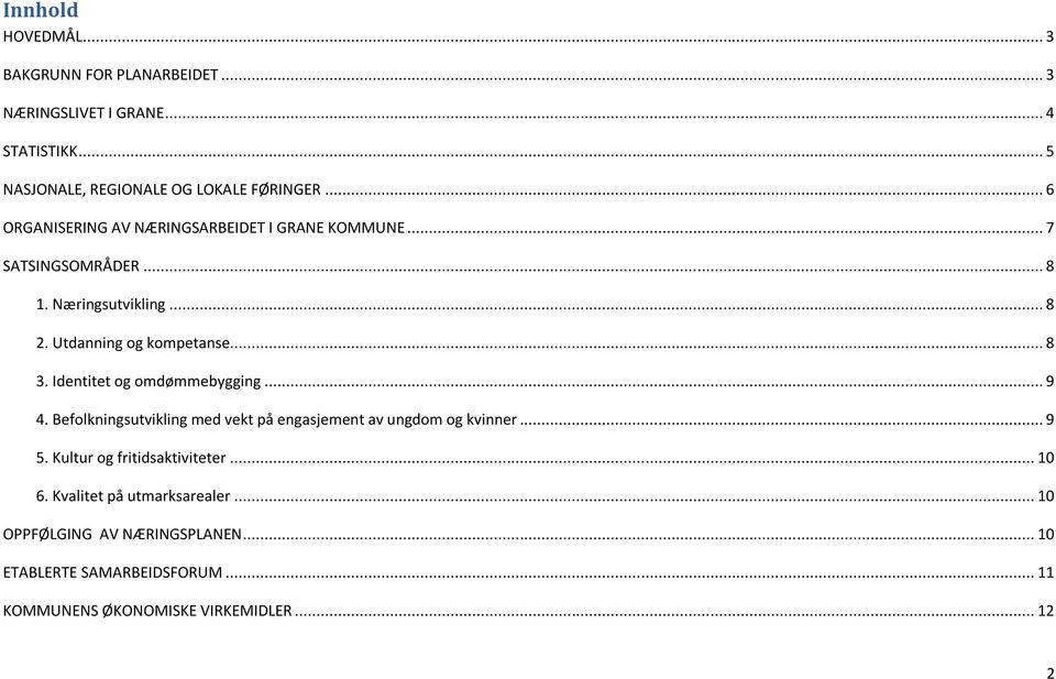 Identitet og omdømmebygging... 9 4. Befolkningsutvikling med vekt på engasjement av ungdom og kvinner... 9 5. Kultur og fritidsaktiviteter.
