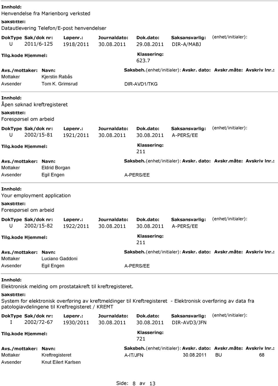 1922/2011 211 Mottaker Luciano Gaddoni Egil Engen Elektronisk melding om prostatakreft til kreftregisteret.