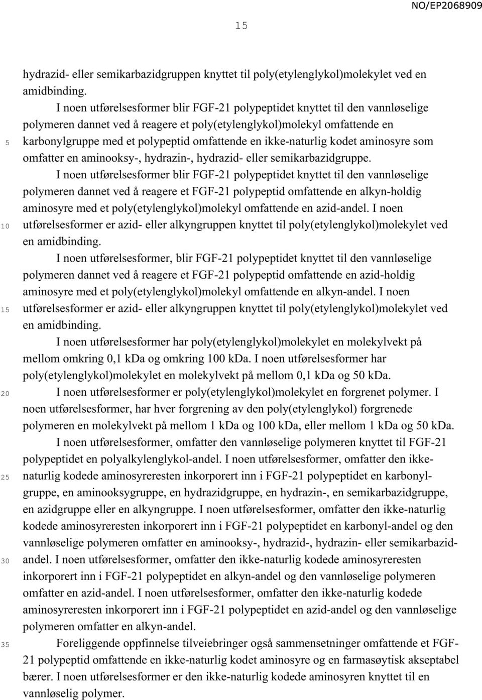 ikke-naturlig kodet aminosyre som omfatter en aminooksy-, hydrazin-, hydrazid- eller semikarbazidgruppe.