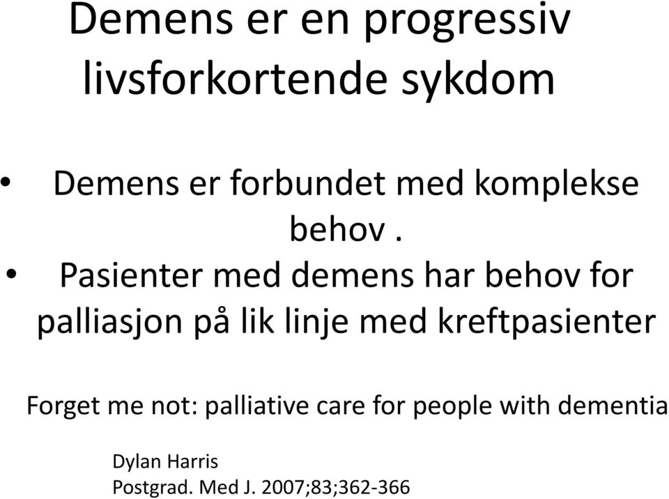 Pasienter med demens har behov for palliasjon på lik linje med