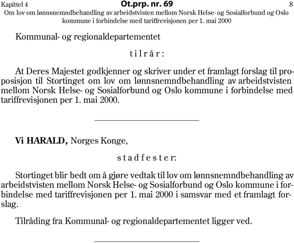 lønnsnemndbehandling av arbeidstvisten mellom Norsk Helse- og Sosialforbund og Oslo kommune i forbindelse med tariffrevisjonen per 1. mai 2000.