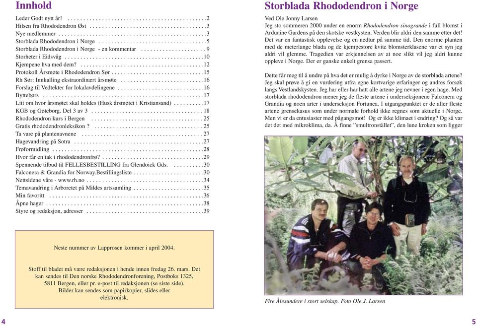 ........................................12 Protokoll Årsmøte i Rhododendron Sør..............................15 Rh Sør: Innkalling ekstraordinært årsmøte...........................16 Forslag til Vedtekter for lokalavdelingene.