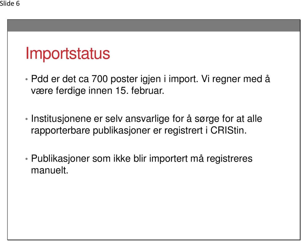 Institusjonene er selv ansvarlige for å sørge for at alle